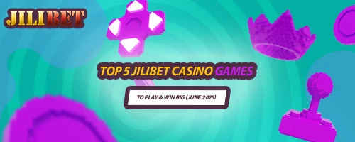 Top 5 JILIBET Casino Games to Play & Win Big (June 2025)